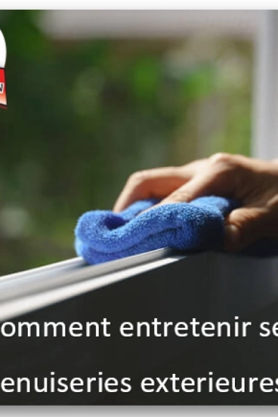 Comment entretenir ses menuiseries extérieures en été ?
